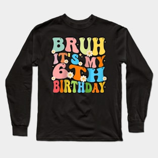 Bruh It'S My 6Th Birthday 6 Six Happy Birthday Boys Girls Raglan Baseball Long Sleeve T-Shirt